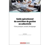 Guide opérationnel du contrôleur de gestion en collectivité Fiches pratiques, conseils, témoignage - Alain Porteils - Territorial - broché - Guide