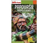 Guide Papouasie - Nouvelle Guinée 2019 Petit Futé Dominique Auzias (Auteur), Jean-Paul Labourdette (Auteur)