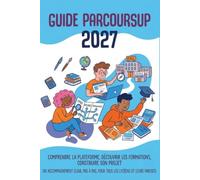 Guide Parcoursup 2027: Comprendre la plateforme, construire son dossier et réussir son orientation post-bac