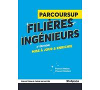 Guide Parcoursup - Filières ingénieurs: 3e édition
