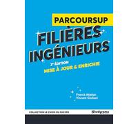 Guide Parcoursup - Filières ingénieurs: 3e édition