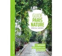 Guide Paris nature Nathalie Lévy (Auteur), Camille Martin (Auteur)