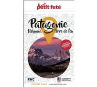 Guide Patagonie 2025/2026 Petit Futé: Ushuaïa - Terre de Feu