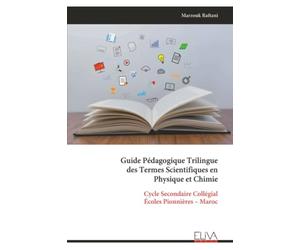 Guide Pédagogique Trilingue des Termes Scientifiques en Physique et Chimie: Cycle Secondaire Collégial Écoles Pionnières - Maroc