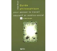 Guide Philosophique Pour Penser Le Travail Éducatif Et Médico-Social - Tome 3, Le Désir Du Sujet