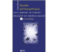 Guide Philosophique Pour Penser Le Travail Éducatif Et Médico-Social - Tome 1, La Loi De L'échange