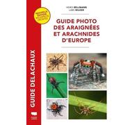 Guide photo des araignées et arachnides d'Europe: Nouvelle édition revue et augmentée 400 espèces décrites