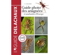 Guide photo des araignées et arachnides d'Europe Nouvelle édition revue et augmentée - Heiko Bellmann - Delachaux et niestlé - broché - Guide