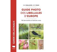 Guide photo des libellules d'Europe: 140 demoiselles et libellules vraies