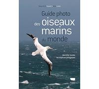 Guide photo des oiseaux marins du monde: Identifier toutes les espèces pélagiques