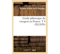 Guide pittoresque du voyageur en France. T 4 (Éd.1838)