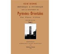 Guide pittoresque et historique dans le département des Pyrénées-orientales - 2 vol. Pierre VidalPierre Vidal (Auteur)