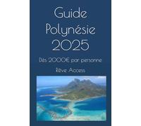 Guide Polynésie 2025: Dès 2000€ par personne