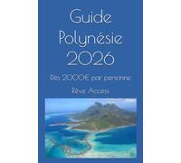 Guide Polynésie 2026: Dès 2000€ par personne