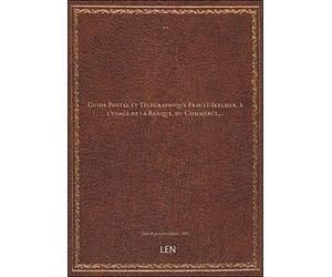 Guide Postal et Télégraphique Frault-Ikelmer, à l'usage de la Banque, du Commerce,...