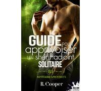 Guide pour apprivoiser un shérif adjoint solitaire: Bestiaire amoureux, T8.1