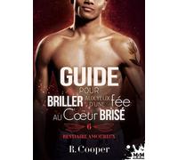 Guide pour briller aux yeux d'une fée au coeur brisé Bestiaire amoureux, T6 - R. Cooper - MxM Bookmark - broché - Roman