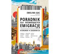 Guide pour ceux qui envisagent d'émigrer Se rendre à l'étranger Ewelina Gac (Buch auf Polnisch)