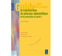 Guide pour enseigner la construction du principe alphabétique (+ CD-ROM): De la Maternelle au cycle 2