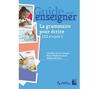 Guide pour enseigner la grammaire pour écrire - CE2 et cycle 3 (+ ressources numériques)