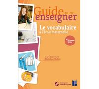 Guide pour enseigner le vocabulaire à l'école maternelle (+ ressources numériques) - Nouvelle édition conforme aux programmes 2025: PS-MS-GS