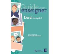 Guide pour enseigner l'oral au cycle 3 (+ ressources numériques)