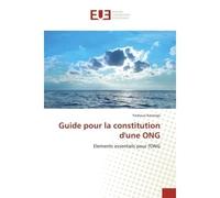 Guide pour la constitution d'une ONG Elements essentiels pour l'ONG - Yoshoua Kasongo - Universitaires Europeennes - broché - Guide
