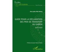 Guide pour la déclaration des prix de transfert au Gabon 2023-2024 - Alex-Judex Mba Ndong - L'harmattan - broché - Guide