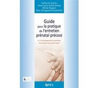 Guide Pour La Pratique De L'entretien Prénatal Précoce Et L'accompagnement Psychique Des Femmes Devenant Mères