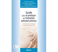 Guide pour la pratique de l'entretien prénatal précoce, accompagnement psychique Collectif (Auteur)