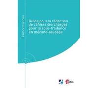 Guide Pour La Rédaction De Cahiers Des Charges Pour La Sous-Traitance En Mécano-Soudage Cheminat, Olivier , Jubin, Laurent (Auteur)
