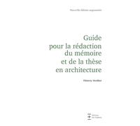Guide pour la rédaction du mémoire et de la thèse en architecture
