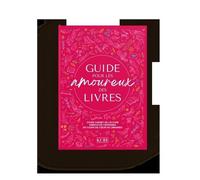 Guide Pour Les Amoureux Des Livres - Votre Carnet De Lecture Enrichi De Centaines De Coups De Coeur De Libraires