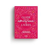 Guide pour les amoureux des livres: Votre carnet de lecture enrichi de centaines de coups de cœur de libraires