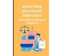 Guide pour les avocats débutants: meilleurs conseils et étiquette
