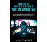 Guide Pour Les Débutants En Matière De Piratage Informatique: Comment Pirater Un Réseau Sans Fil, Sécurité De Base Et Test De Pénétration, Kali Linux