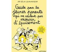 Guide pour les jeunes parents qui ne veulent pas mourir d'épuisement Célia Levavasseur (Auteur), Magalie Foutrier (Illustration)