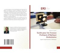 Guide pour les Travaux Pratiques d’Optique Ondulatoire: Aspect expérimental et théorique