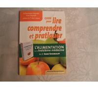 Guide pour lire, comprendre et pratiquer : L'alimentation ou la troisième médecine, du Dr Jean Seignalet