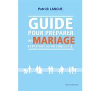 Guide pour préparer son mariage et parfaire sa vie conjugale - Patrick Langue - Jesuites - broché - Guide
