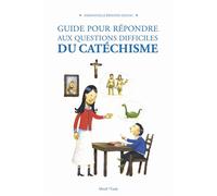 Guide pour répondre aux questions difficiles du catéchisme - NE