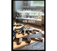 GUIDE pour Réussir dans L'IMMOBILIER Avant et Après 40 ans