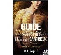 Guide pour séduire un humain capricieux: Bestiaire amoureux, T7