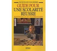 Guide pour une scolarité réussie maternelle et élémentaire Jacqueline Mosconi-Malherbe (Auteur)