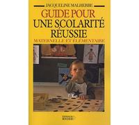 Guide pour une scolarité réussie maternelle et élémentaire Mieux comprendre comment fonctionne l'école. Bien gérer les problèmes scolaires de son enfant - Jacqueline Mosconi-Malherbe - Rocher Eds Du -