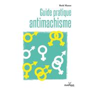 Guide pratique antimachiste Pour personnes de tous les genres - Ruth Manus - Anacaona - broché - Guide