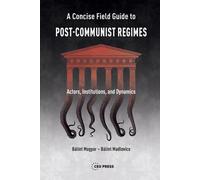 Guide pratique concis des régimes postcommunistes