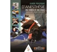 Guide pratique d anesthesie du chien et du chat - Stéphane Junot - Med'com - broché - Guide