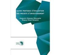 Guide pratique d’évaluation des projets d’investissement MBANGALA Augustin MaMBANGALA Augustin Ma (Auteur)