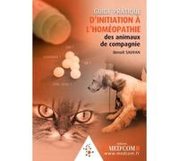 Guide pratique d initiation a l homeopathie des animaux de compagnie - Benoit Sauvan - Med'com - broché - Guide